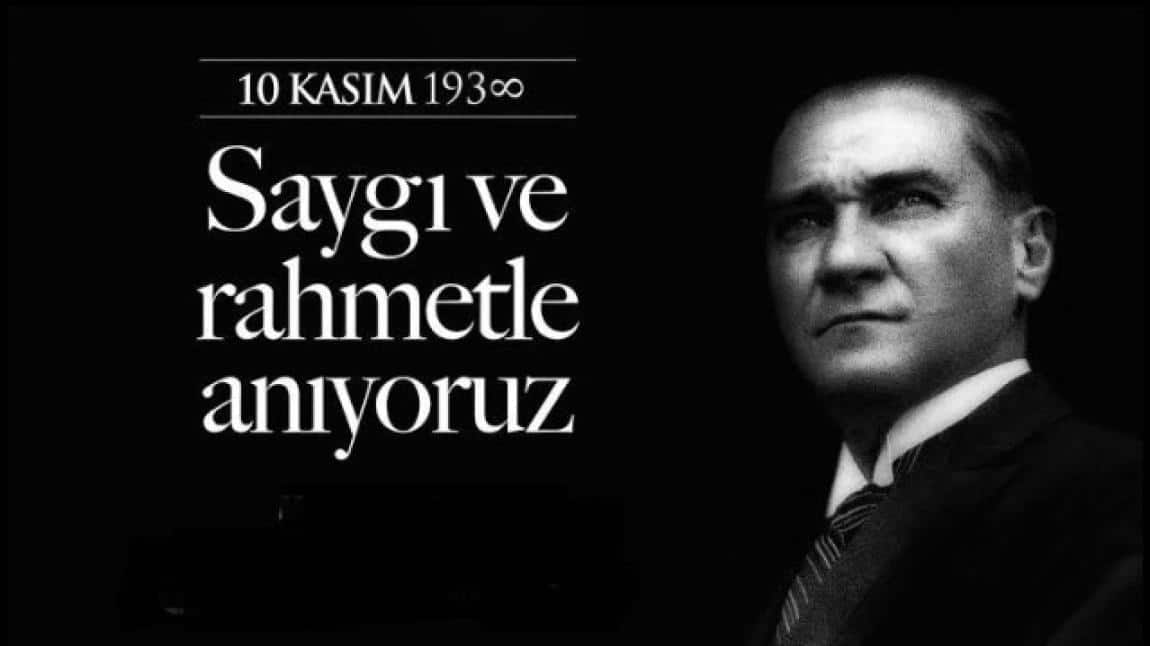 Ulu Önder Gazi Mustafa Kemal ATATÜRK'ü saygı ve rahmetle anıyoruz...